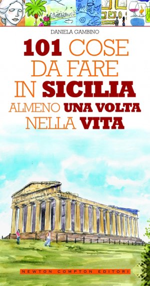 101 cose da fare in Sicilia almeno una volta nella vita