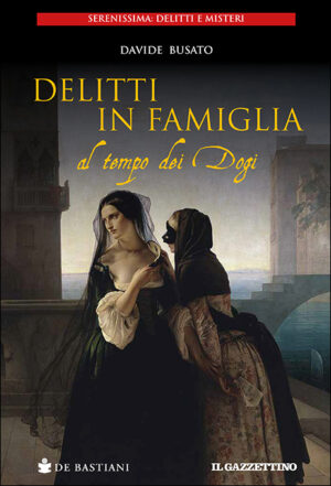 Delitti in famiglia al tempo dei Dogi